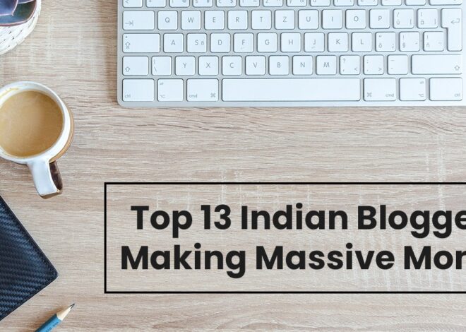 Top 13 Famous Indian Bloggers with Highest Income in 2024