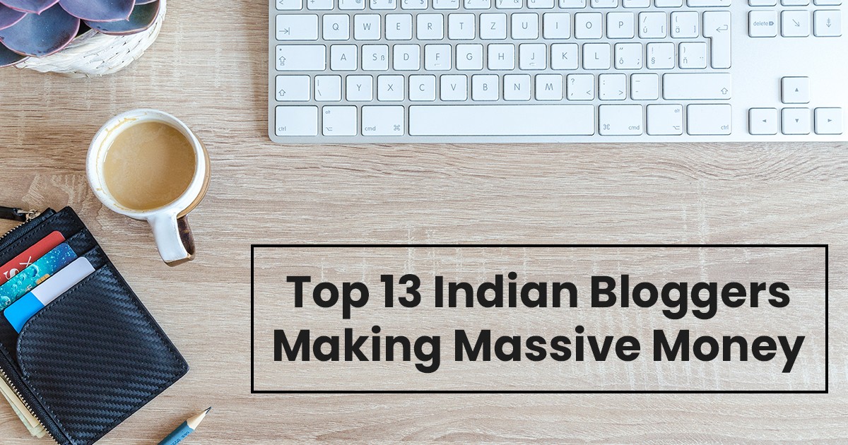 Top 13 Famous Indian Bloggers with Highest Income in 2024