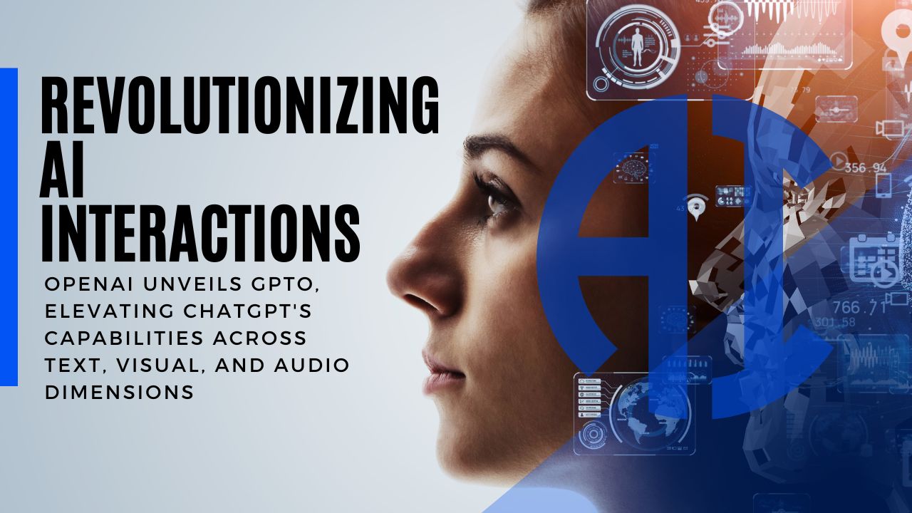 Revolutionizing AI Interactions: OpenAI Unveils GPTo, Elevating ChatGPT’s Capabilities Across Text, Visual, and Audio Dimensions
