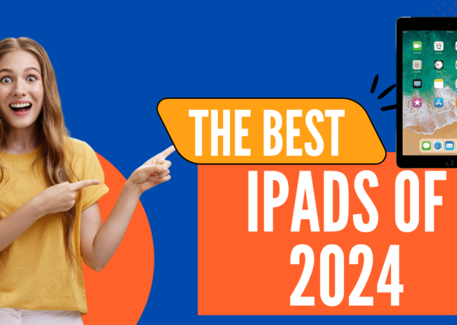  The Best iPads of 2024