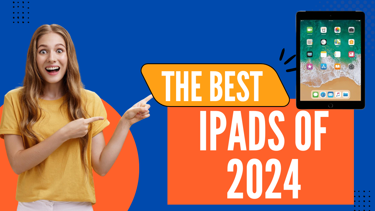  The Best iPads of 2024