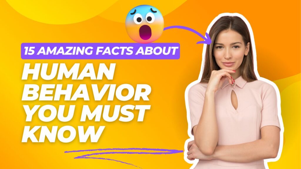 15 Amazing Facts About Human Behavior You Must Know