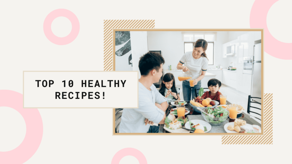 Top 10 Healthy Recipes for Busy Families