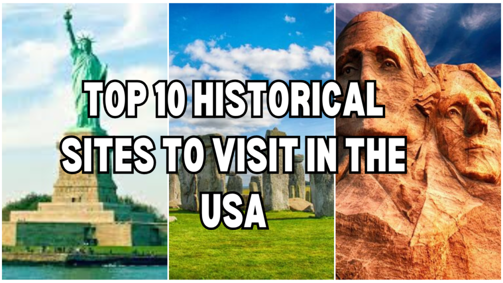 Top 10 Historical Sites to Visit in the USA