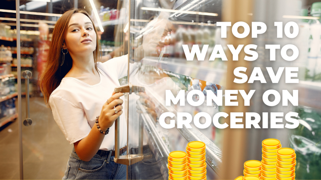 Top 10 Ways to Save Money on Groceries