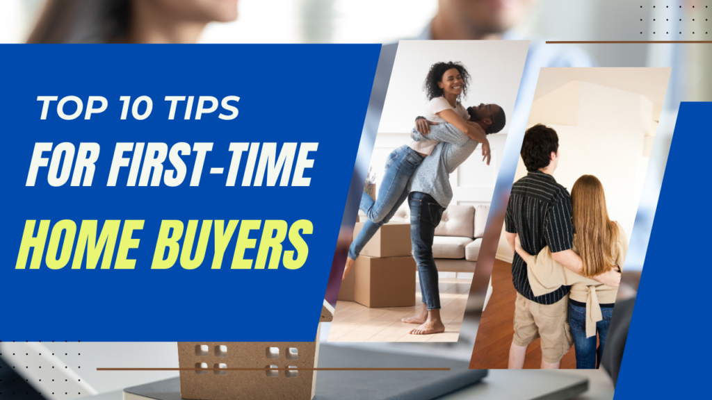 Top 10 Tips for First-Time Home Buyers